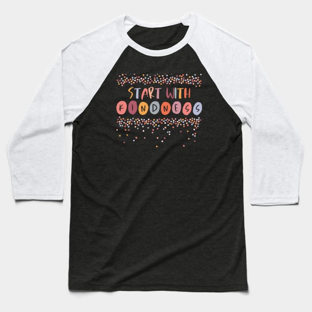 Positive Thinking: Start with Kindness (warm colors, confetti) Baseball T-Shirt by Ofeefee